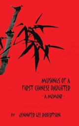 Musings of a First Chinese Daughter - ROBERTSON,  Jennifer Lee - 9781482890488