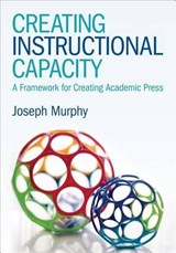 Creating Instructional Capacity: A Framework for Creating Academic Press - Murphy - 9781483374567