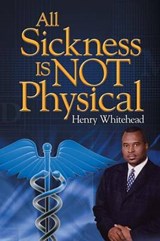 All Sickness Is Not Physical - Henry Whitehead - 9781483610009