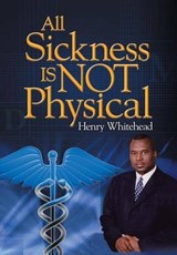 All Sickness Is Not Physical - Henry Whitehead - 9781483610016