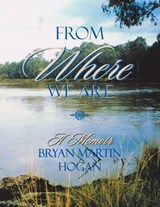 From Where We Are - Bryan Martin Hogan - 9781483611150