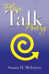 Plain Talk Poetry - Susan H McIntyre - 9781483674100