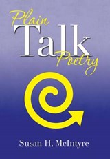 Plain Talk Poetry - Susan H McIntyre - 9781483674117