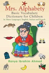Mrs. Alphabety Basic Vocabulary Dictionary for Children - Ranya Ibrahim Ahmed - 9781483679815