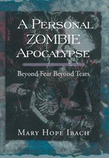 A Personal Zombie Apocalypse - Mary Hope Ibach - 9781483690711