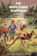 The Swiss Family Robinson, a Translation from the Original German - Johann David Wyss - 9781483701493