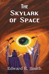 The Skylark of Space - Edward Elmer Smith - 9781483701820