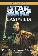 Star Wars: The Last of the Jedi: The Desperate Mission - Jude Watson - 9781484720110