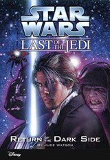 Star Wars: The Last of the Jedi: Return of the Dark Side - Jude Watson - 9781484720165