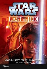 Star Wars: The Last of the Jedi: Against the Empire - Jude Watson - 9781484720189