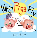 When Pigs Fly - James Burks - 9781484725245