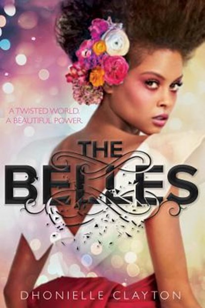 Belles (The Belles series, Book 1), CLAYTON,  Dhonielle - Gebonden - 9781484728499