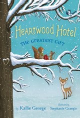 Heartwood Hotel: The Greatest Gift - Kallie George ; Stephanie Graegin - 9781484747377