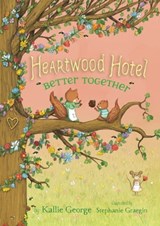 Heartwood Hotel: Better Together - Kallie George ; Stephanie Graegin - 9781484747384