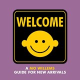 Welcome: A Mo Willems Guide for New Arrivals - Mo Willems - 9781484767467
