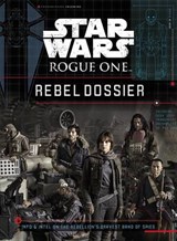 STAR WARS ROGUE ONE REBEL DOSSIER - JASON FRY - 9781484780794