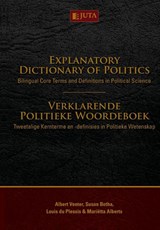 Explanatory dictionary of politics / Verklarende politieke woordeboek - Albert Venter ; Susan Botha ; Louis du Plessis ; Marietta Alberts - 9781485119944