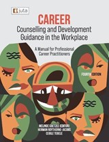 Career Counselling and Development Guidance in the Workplace 4e: A Manual for Professional Career Practitioners - Melinde Coetzee - 9781485131663