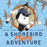 A Shorebird Flying Adventure - Jackie Kerin ; Milly Formby - 9781486314492