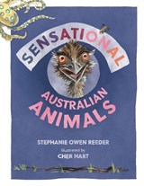 Sensational Australian Animals - Stephanie Owen Reeder ; Cher Hart - 9781486322886
