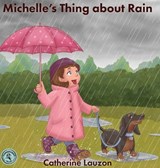 Michelle's Thing about Rain - Catherine Lauzon - 9781486625703
