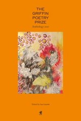 The Griffin Poetry Prize 2017 Anthology - Sue Goyette ; Joan Naviyuk Kane ; George Szirtes - 9781487002329