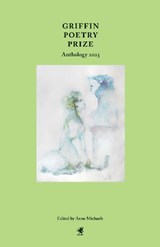 Griffin Poetry Prize Anthology 2025 - Anne Michaels - 9781487013899