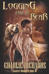 Logging For A Bear - Charlie Richards - 9781487435059