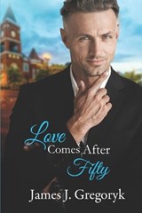 Love Comes After Fifty - James J Gregoryk - 9781487438777