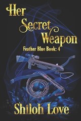 Her Secret Weapon - Shiloh Love - 9781487440473