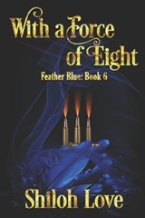 With a Force of Eight - Shiloh Love - 9781487440510