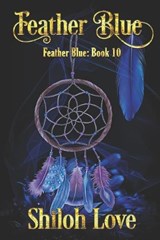 Feather Blue - Shiloh Love - 9781487440596