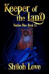 Keeper of the Land - Shiloh Love - 9781487440688
