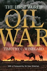 The First World Oil War - Timothy C. Winegard - 9781487500733