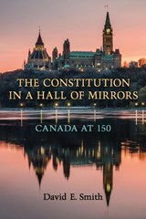 The Constitution in a Hall of Mirrors - David E. Smith - 9781487502478