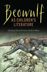 Beowulf As Children's Literature - Bruce Gilchrist ; Britt Mize - 9781487502706