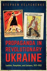 Propaganda in Revolutionary Ukraine - Stephen Velychenko - 9781487504687