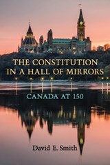 The Constitution in a Hall of Mirrors - David E. Smith - 9781487521981