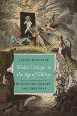 Media Critique in the Age of Gillray - Joseph Monteyne - 9781487527747