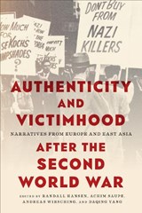 Authenticity and Victimhood after the Second World War - Randall Hansen ; Achim Saupe ; Andreas Wirsching - 9781487528218