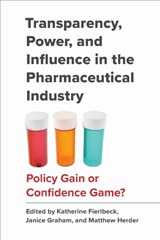 Transparency, Power, and Influence in the Pharmaceutical Industry - Katherine Fierlbeck ; Janice Graham ; Matthew Herder - 9781487529031