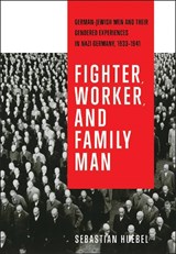 Fighter, Worker, and Family Man - Sebastian Huebel - 9781487541248