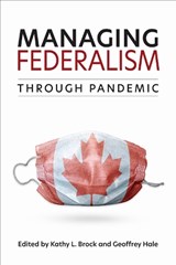 Managing Federalism Through Pandemic - Kathy L. Brock ; Geoffrey Hale - 9781487548117