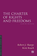 The Charter of Rights and Freedoms - Robert Sharpe ; Kent Roach - 9781487572846