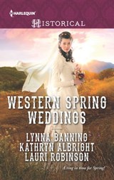 Western Spring Weddings - Lynna Banning ; Kathryn Albright ; Lauri Robinson - 9781488004025