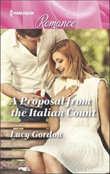 A Proposal from the Italian Count - Lucy Gordon - 9781488015151