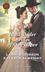 Mail-Order Brides of Oak Grove - Lauri Robinson ; Kathryn Albright - 9781488021411