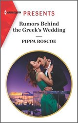 Rumors Behind the Greek's Wedding - Pippa Roscoe - 9781488068515