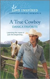A True Cowboy - Danica Favorite - 9781488071041