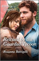 Rescued by the Guarded Tycoon - Rosanna Battigelli - 9781488073724